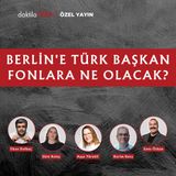 Berlin'e Türk Başkan ve Fonlara Ne Olacak? | Ayşe Yürekli & Kerim Rota | Özel Yayın