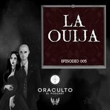 E05: La Ouija