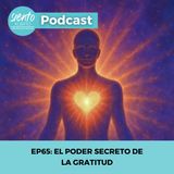 EP65: El poder secreto de la gratitud
