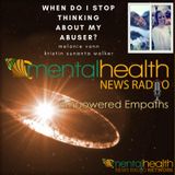 Empowered Empaths: When Do I Stop Thinking About My Abuser?