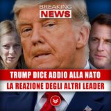 Trump Dice Addio Alla Nato: La Reazione Degli Altri Leader!