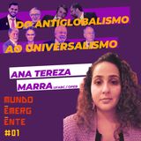 DO ANTIGLOBALISMO AO UNIVERSALISMO com Ana Tereza Marra