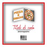 Pizza e dischi - Ep.11 - Titoli di coda