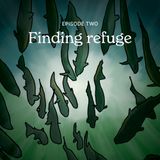 Season 2, Episode 2: Finding Refuge