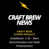 Craft Brew News # 33 - Beer Discrimination and State Protectionism