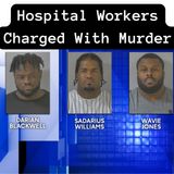 Hospital Workers Charged With Murder