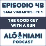Aló Miami - Ep. 48. "The good guy with a gun"