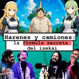 Harenes y camiones: la fórmula secreta del isekai