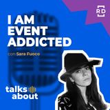 I am Event Addicted -  con Sara Fuoco - Marketing #53