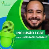 Episódio 15 - Inclusão LGBT - Lucas Paoli Itaborahy