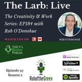 Creativity, Standout Guests, & 5am starts – Larry interviewing Rob – EP097