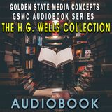 GSMC Audiobook Series: The H.G. Wells Collection Episode 18: A Story of the Days to Come.  Chapter 2