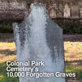 Colonial Park Cemetery's 10,000 Forgotten Graves