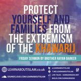 Khuṭbah: Protect Yourselves and Your Families from Extremism – Ustādh Rayaan Barker