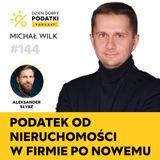 144 – Podatek od nieruchomości - co się zmieniło 1 stycznia 2025 roku?