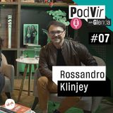 PodVir com Glenda entrevista Rossandro Klinjey #7
