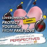 Identify & Understand Love Bombing: Protect yourself from Fake Love. [Ep.774]