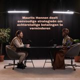 Maurits Hennen deelt eenvoudige strategieën om achterstallige betalingen te verminderen