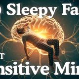 Why Do Sensitive People Need More Sleep_ Gentle Psychology Facts To Fall Asleep To