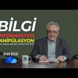 BİLGİ, ENFORMASYON, MANİPÜLASYON - UFUK ÖTESİ 7