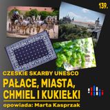 Czeskie skarby UNESCO. Zamki, miasta, chmiel i marionetki | opowiada: Marta Kasprzak