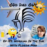 Working In The Sun With Florida Man: ODO 185