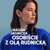 Magda Jagnicka osobiście z Olą Rudnicką