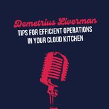 Demetrius Liverman Share Tips for Efficient Operations in Your Cloud Kitchen