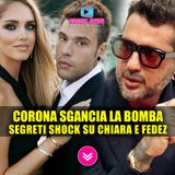 Corona Sgancia La Bomba: Segreti Esplosivi su Fedez e Chiara Ferragni!