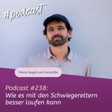 #238 - Wie es mit den Schwiegereltern besser laufen kann