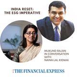 FE presents India Reset - The ESG Imperative : Dr. Mukund Rajan in conversation with Naina Lal Kidwai