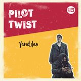 Yaratılan  | Pilot Twist #45