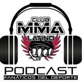 Podcast Club MMA Latino EP 59 - UFC Phoenix  El Regreso de Cain- Bellator 216 - UFC Praga con Polo Reyes -Lester Martinez