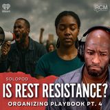 Organizing Playbook Pt. 4: Is Rest Resistance?