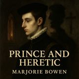 Prince and Heretic: The Tragic Tale of Don Carlos by Marjorie Bowen Part 1