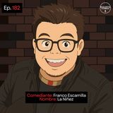 EP. 182 🎙️ Franco Escamilla ➡︎ La Niñez