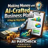 Making Money with AI-Crafted Business Plans - A Step-by-Step Guide