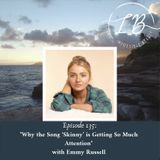 Episode 135: Emmy Russell- Why the Song "Skinny" is Getting So Much Attention