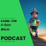 Elio: Kamilów2óchPodcast