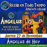 REZAR EL ANGELUS DEL DIA DE HOY JUEVES 27 DE NOVIEMBRE 2025,  🙏ORACION A NUESTRA MADRE 🌹LA VIRGEN MARIA 🙏.