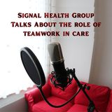 Signal Health Group Talks About The Role Of Teamwork In Care