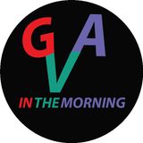GVA and the Morning Show Episode 60