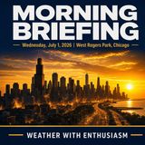Morning Briefing — Wednesday, July 1, 2026 | Zmanim, NWS Chicago and More