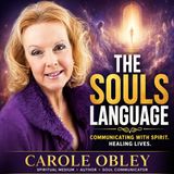 The Soul’s Language: Communicating with Spirit & the Afterlife with Carole Obley