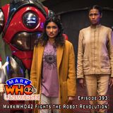 Episode 393 - MarkWHO42 Fights the Robot Revolution!