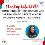 EP 157 Combining Hip-Hop Culture and Herbalism to Create a More Inclusive Herbal Tea Market
