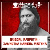 #14: Grigorij Rasputin - zawrotna kariera mistyka