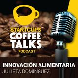 014 - Innovación Alimentaria  | STARTCUPS® COFFEE TALKS con Julieta Domínguez