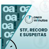 5 minutos: Decisões no STF, Cancelamento de Debate e Suspeitas de Depósitos
