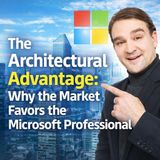The Architectural Advantage: Why the Market Favors the Microsoft Professional